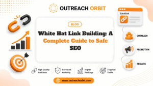 White Hat Link Building: A Complete Guide to Safe SEO